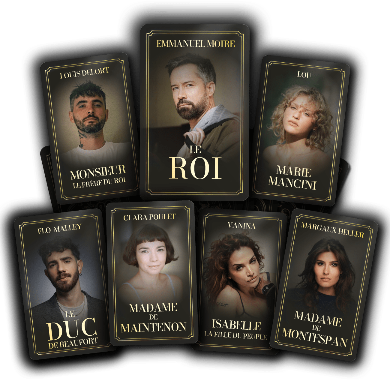 EMMANUEL MOIRE - LE ROI / LOUIS DELORT - LE FRÈRE DU ROI / LOU - MARIE MANCINI / FLO MALLEY - LE DUC DE BEAUFORT / CLARA POULET - MADAME DE MAINTENON / VANINA - ISABELLE LA FILLE DU PEUPLE / MARGAUX HELLER - MADAME DE MONTESPAN