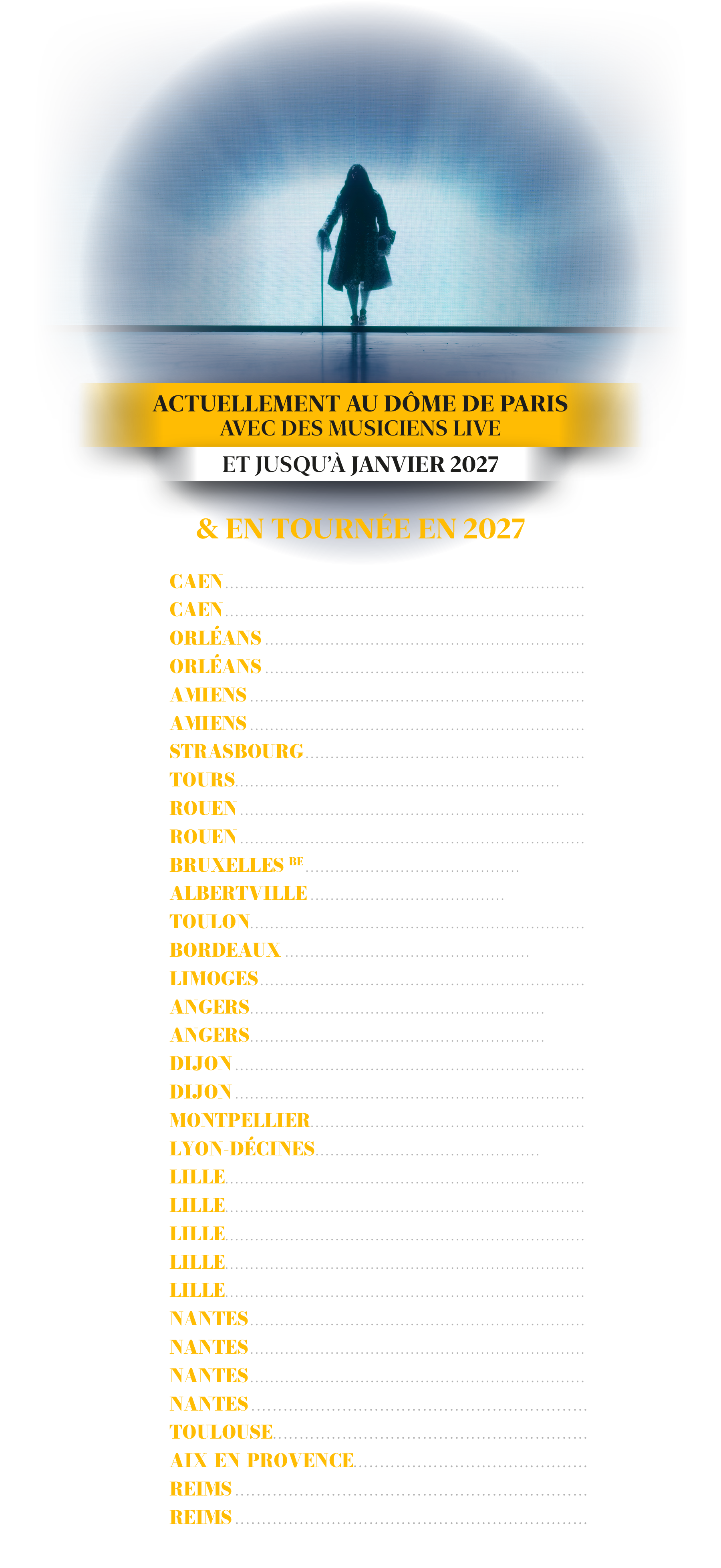 Actuellement au Dôme de Paris avec des musiciens live et jusqu'à janvier 2027